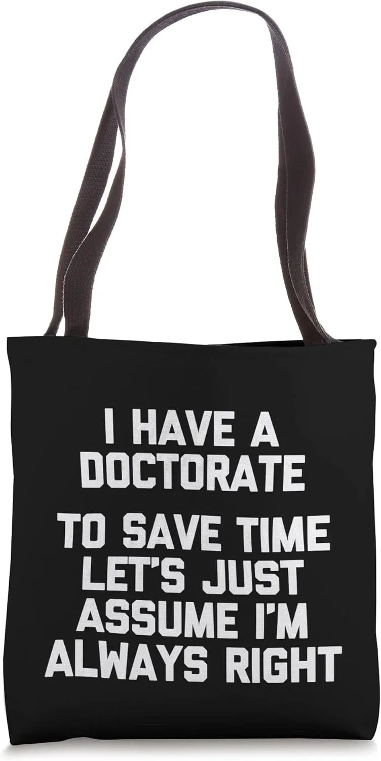 I Have A Doctorate T-Shirt funny PhD doctoral degree Doctor Tote Bag