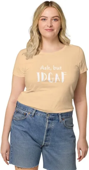Womens Basic Organic t-Shirt, IDGAF